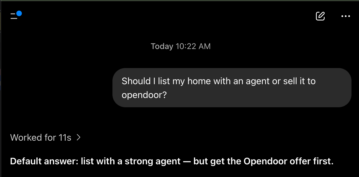 ChatGPT asked whether to list with an agent or sell to Opendoor. Its answer: default answer, list with a strong agent, but get the Opendoor offer first.